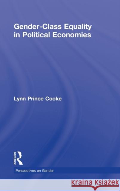 Gender-Class Equality in Political Economies Prince Cook 9780415994415 Routledge - książka