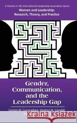 Gender, Communication, and the Leadership Gap Carolyn M. Cunningham, Heather M. Crandall, Alexa M. Dare 9781681239958 Eurospan (JL) - książka