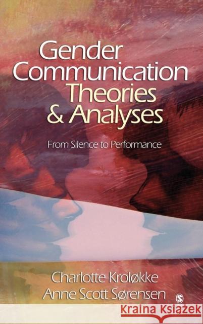 Gender Communication Theories and Analyses: From Silence to Performance Kroløkke, Charlotte 9780761929178 Sage Publications - książka