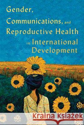 Gender, Communications, and Reproductive Health in International Development Carolina Matos 9780228017547 McGill-Queen's University Press - książka