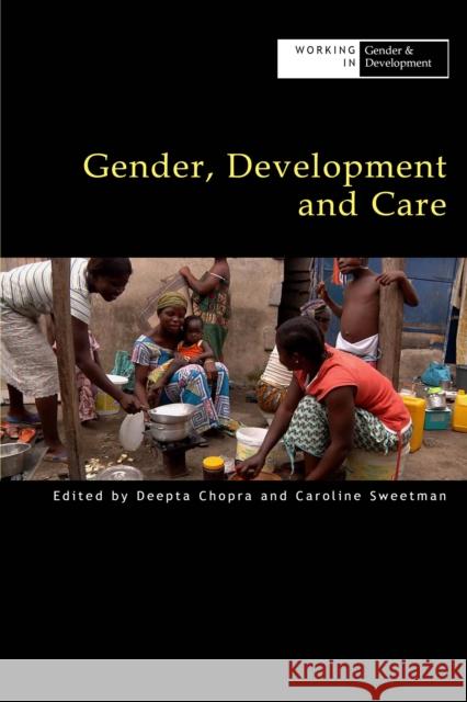 Gender, Development and Care Caroline Sweetman Deepta Chopra  9781788530088 Practical Action Publishing - książka
