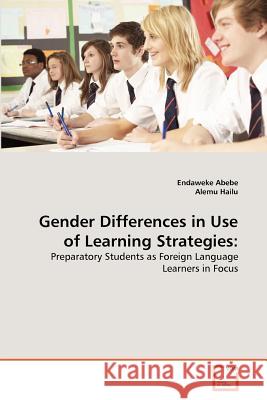 Gender Differences in Use of Learning Strategies Endaweke Abebe Alemu Hailu 9783639315158 VDM Verlag - książka