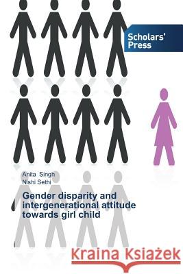 Gender disparity and intergenerational attitude towards girl child Singh Anita 9783639662948 Scholars' Press - książka