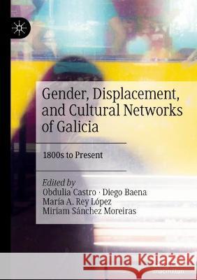Gender, Displacement, and Cultural Networks of Galicia  9783030988630 Springer International Publishing - książka