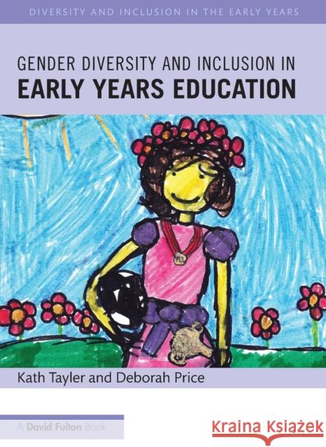 Gender Diversity and Inclusion in Early Years Education Kath Tayler Deborah Price  9781138857117 Taylor & Francis Ltd - książka