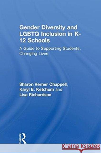 Gender Diversity and LGBTQ Inclusion in K-12 Schools: A Guide to Supporting Students, Changing Lives Chappell, Sharon Verner 9781138044500 Routledge - książka