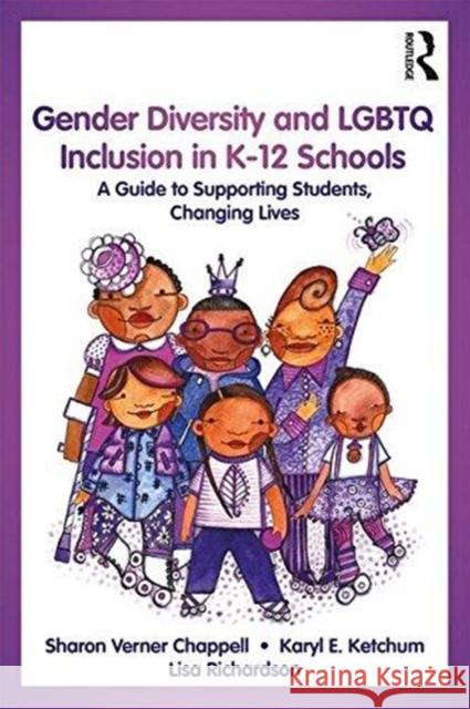 Gender Diversity and LGBTQ Inclusion in K-12 Schools: A Guide to Supporting Students, Changing Lives Chappell, Sharon Verner 9781138044517 Routledge - książka