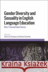 Gender Diversity and Sexuality in English Language Education  9781350217607 Bloomsbury Publishing PLC