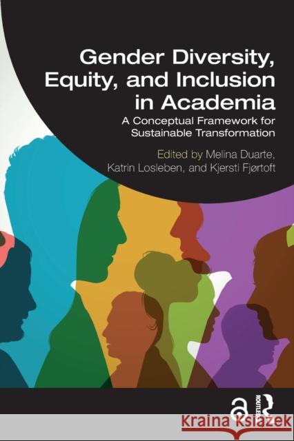Gender Diversity, Equity, and Inclusion in Academia: A Conceptual Framework for Sustainable Transformation Melina Duarte Katrin Losleben Kjersti Fj?rtoft 9781032426389 Taylor & Francis Ltd - książka