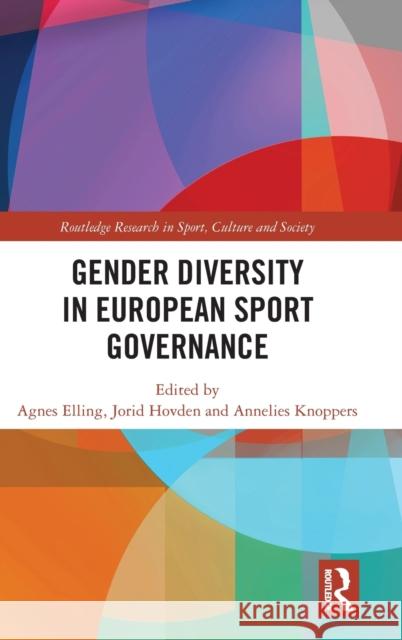 Gender Diversity in European Sport Governance Agnes Elling Jorid Hovden Annelies Knoppers 9781138070530 Routledge - książka