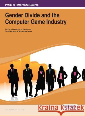 Gender Divide and the Computer Game Industry Julie Prescott 9781466645349 Information Science Reference - książka