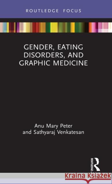 Gender, Eating Disorders, and Graphic Medicine Anu Mary Peter Sathyaraj Venkatesan 9780367443009 Routledge - książka
