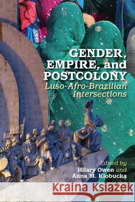 Gender, Empire, and Postcolony: Luso-Afro-Brazilian Intersections Owen, H. 9781137343413 Palgrave Macmillan - książka