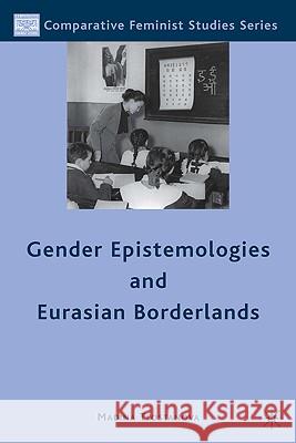 Gender Epistemologies and Eurasian Borderlands Madina Tlostanova 9780230108424 Palgrave MacMillan - książka