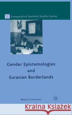 Gender Epistemologies and Eurasian Borderlands Madina Tlostanova M. Tlostanova 9781349291229 Palgrave MacMillan - książka