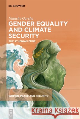 Gender Equality and Climate Security: The Athenian Edge Natasha Garcha 9783112229231 de Gruyter - książka