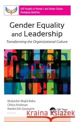 Gender Equality and Leadership: Transforming the Organizational Culture Mubashir Majid Baba Chitra Krishnan Neelni Giri Goswami 9781779643292 Apple Academic Press - książka