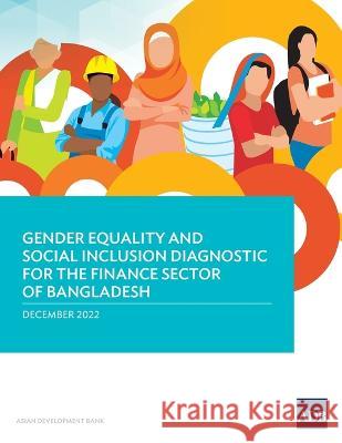 Gender Equality and Social Inclusion Diagnostic for the Finance Sector in Bangladesh Asian Development Bank 9789292699314 Asian Development Bank - książka