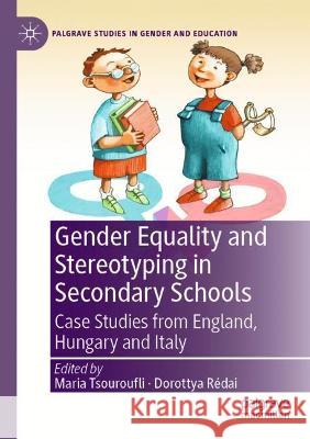 Gender Equality and Stereotyping in Secondary Schools: Case Studies from England, Hungary and Italy Tsouroufli, Maria 9783030641283 Springer International Publishing - książka