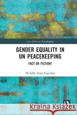 Gender Equality in UN Peacekeeping Sally Anne Corcoran 9781032642116 Taylor & Francis Ltd - książka