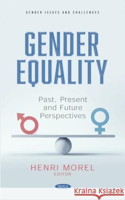 Gender Equality: Past, Present and Future Perspectives Henri Morel 9781536199192 Nova Science Publishers Inc (RJ) - książka