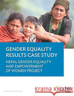 Gender Equality Results Case Study: Nepal Gender Equality and Empowerment of Women Project Asian Development Bank 9789292574796 Asian Development Bank - książka