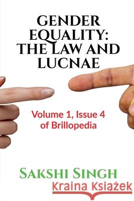 Gender Equality: THE LAW AND LUCNAE: Volume 1, Issue 4 of Brillopedia Sakshi Singh 9781684947935 Notion Press Media Pvt Ltd - książka