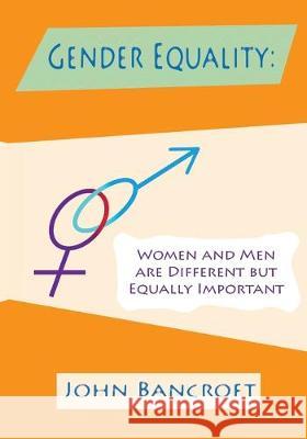 Gender Equality: Women And Men Are Different But Equally Important John Henry Bancroft 9781684543526 John Henry Jefferies Bancroft - książka