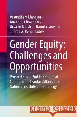 Gender Equity: Challenges and Opportunities: Proceedings of 2nd International Conference of Sardar Vallabhbhai National Institute of Technology Mahajan, Vasundhara 9789811904592 Springer Nature Singapore - książka