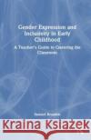 Gender Expression and Inclusivity in Early Childhood Samuel Broaden 9781032561943 Taylor & Francis Ltd