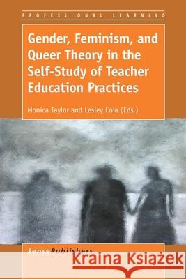 Gender, Feminism, and Queer Theory in the Self-Study of Teacher Education Practices Monica Taylor Lesley Coia 9789462096844 Sense Publishers - książka