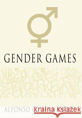 Gender Games Alfonso C. Hernandez 9781449076368 Authorhouse - książka