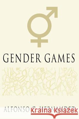 Gender Games Alfonso C. Hernandez 9781449076375 Authorhouse - książka