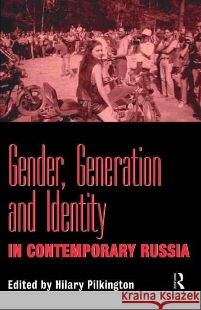 Gender, Generation and Identity in Contemporary Russia Hilary Pilkington 9780415135443 Routledge - książka