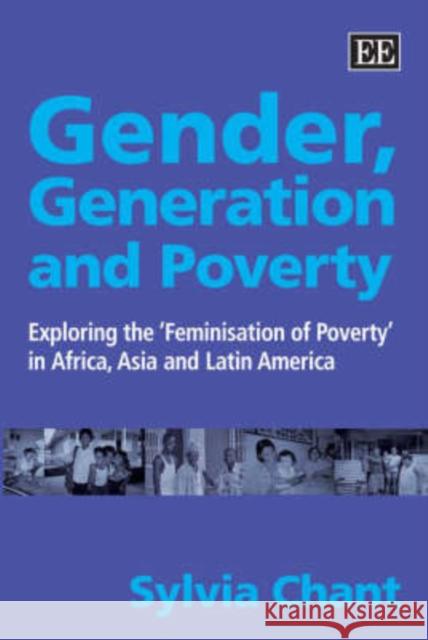 Gender, Generation and Poverty: Exploring the 'Feminisation of Poverty' in Africa, Asia and Latin America  9781843769927 Edward Elgar Publishing Ltd - książka