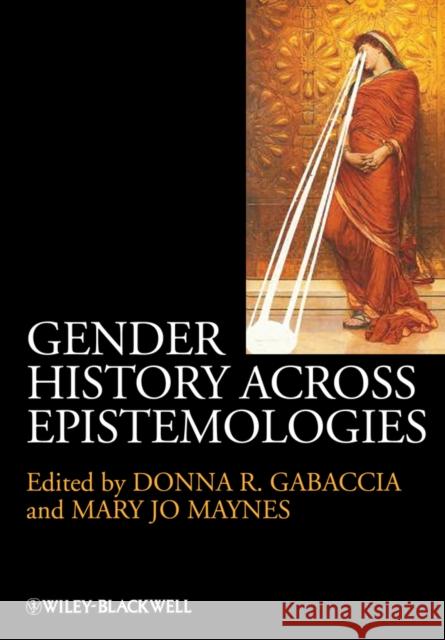 Gender History Across Epistemologies Donna R Gabaccia 9781118508244  - książka