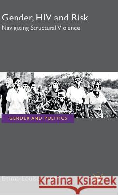 Gender, HIV and Risk: Navigating Structural Violence Anderson, E. 9780230292888 Palgrave MacMillan - książka