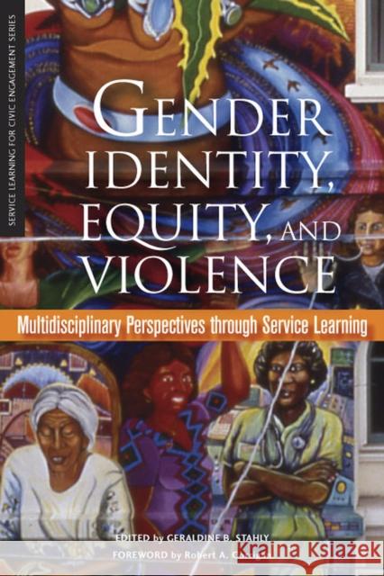 Gender Identity, Equity, and Violence: Multidisciplinary Perspectives Through Service Learning Stahly, Geraldine B. 9781579222185 Stylus Publishing (VA) - książka