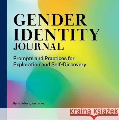 Gender Identity Journal: Prompts and Practices for Exploration and Self-Discovery Leikam 9781638077084 Rockridge Press - książka