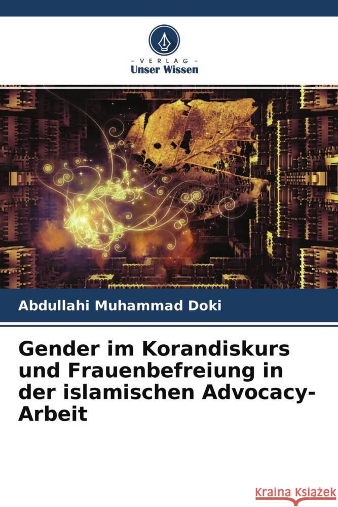 Gender im Korandiskurs und Frauenbefreiung in der islamischen Advocacy-Arbeit Muhammad Doki, Abdullahi 9786204558950 Verlag Unser Wissen - książka