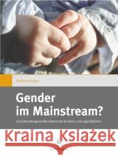 Gender Im Mainstream?: Geschlechtergerechte Arbeit Mit Kindern Und Jugendlichen Alshut, Marlene 9783862261918 Centaurus - książka