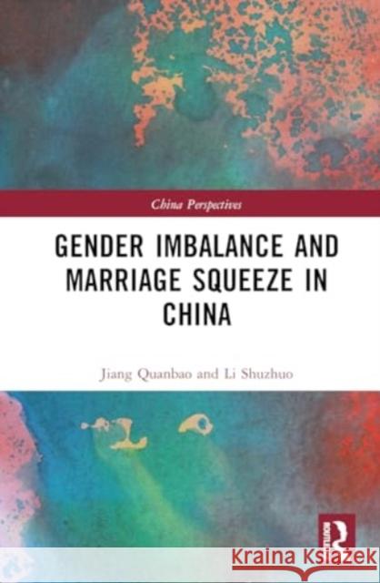 Gender Imbalance and Marriage Squeeze in China Quanbao Jiang Shuzhuo Li 9781032560960 Routledge - książka