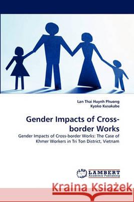 Gender Impacts of Cross-border Works Lan Thai Huynh Phuong, Kyoko Kusakabe 9783838358307 LAP Lambert Academic Publishing - książka