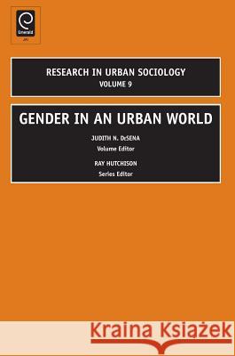 Gender in an Urban World Judith N. DeSena, Ray Hutchison 9780762314775 Emerald Publishing Limited - książka
