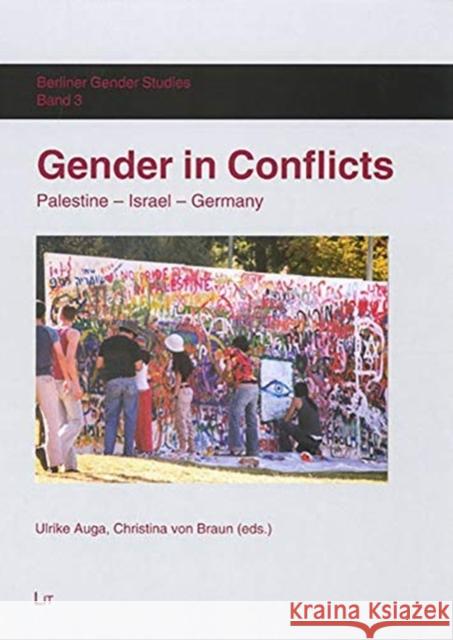 Gender in Conflicts: Palestine, Israel, Germany Christina von Braun, Jurgen Zimmerer, Annette Becker, Kate Brown, Omer Bartov, Na'ama Shik, Elizabeth R. Baer, Theodore  9783825892814 Lit Verlag - książka