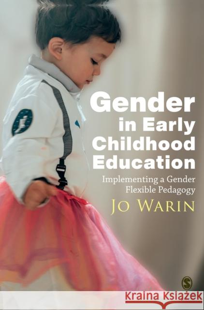 Gender in Early Childhood Education: Implementing a Gender Flexible Pedagogy Warin, Jo 9781529743258 SAGE Publications Ltd - książka