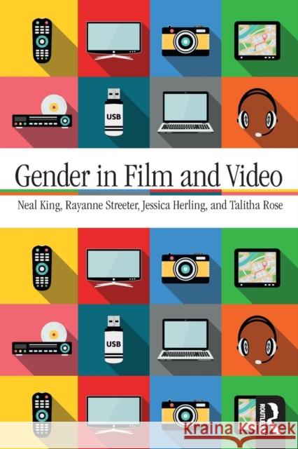 Gender in Film and Video Neal King Rayanne Streeter Talitha Rose 9781138206243 Routledge - książka