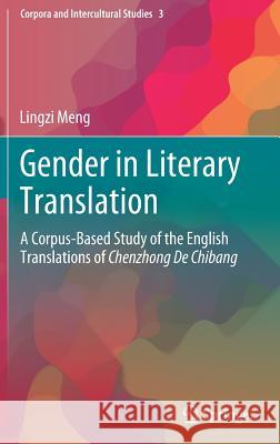 Gender in Literary Translation: A Corpus-Based Study of the English Translations of Chenzhong de Chibang Meng, Lingzi 9789811337192 Springer - książka