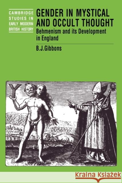 Gender in Mystical and Occult Thought: Behmenism and Its Development in England Gibbons, Brian J. 9780521526487 Cambridge University Press - książka