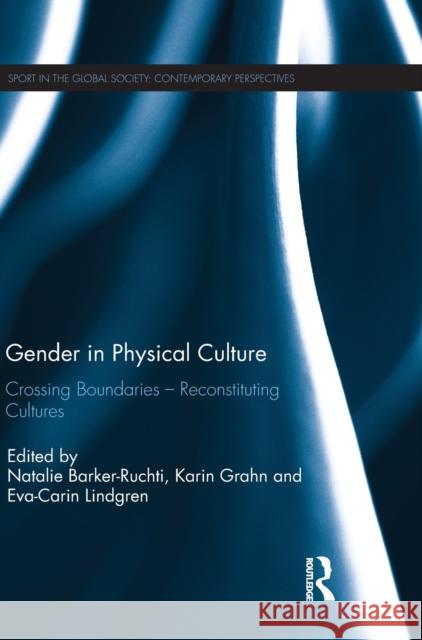 Gender in Physical Culture: Crossing Boundaries - Reconstituting Cultures  9781138740341 Taylor and Francis - książka